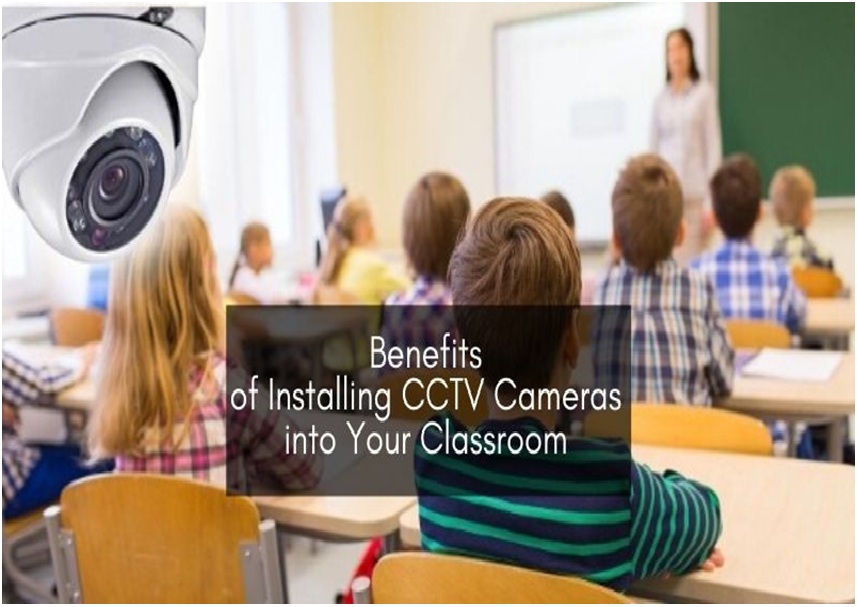 BENEFITS OF INSTALLING CCTV CAMERAS INTO YOUR CLASSROOM